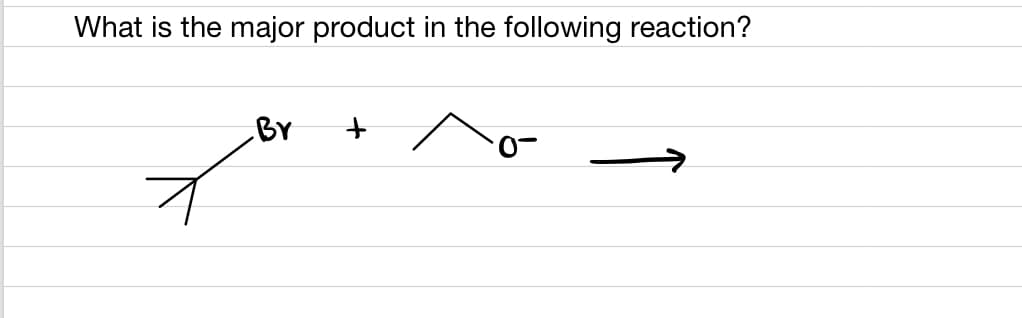 What is the major product in the following reaction?
Br
·0-