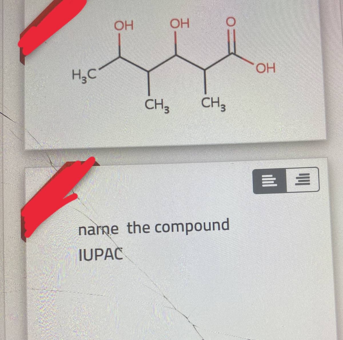 OH
OH
H3C
HO.
CH3
CH3
narne the compound
IUPAC
