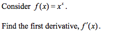 Consider f(x)=x*.
Find the first derivative, f'(x).