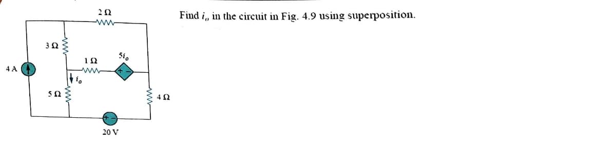 Find i, in the circuit in Fig. 4.9 using superposition.
ww
Si.
1Ω
4 A
5Ω
20 V
