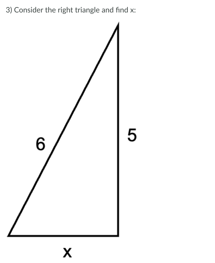 3) Consider the right triangle and find x:
6
X
5