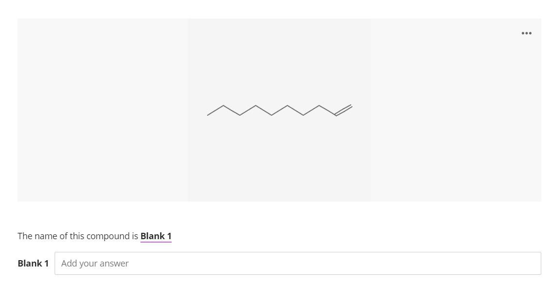 ...
The name of this compound is Blank 1
Blank 1
Add your answer
