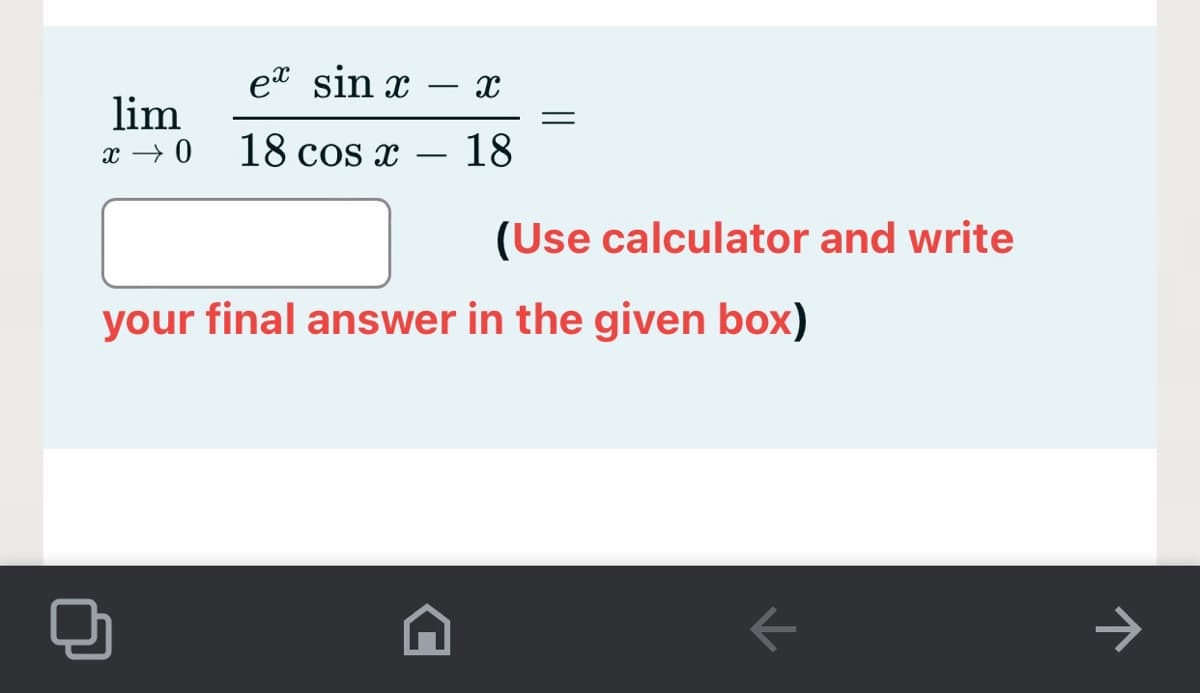 et sin x – x
lim
x → 0
18 cos x
18
-
(Use calculator and write
your final answer in the given box)
