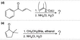 (d)
CuLi
2. NH,CI, H,0
1. CH,CH,SNa, ethanol
-?
2. NH,CI, H,0
