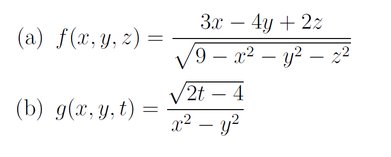 За — 4у + 2э
-
(a) f(x,y, z)
9 – x2 – y² -
22
V2t – 4
(b) g(x, y,t)
x² –
,2
-
