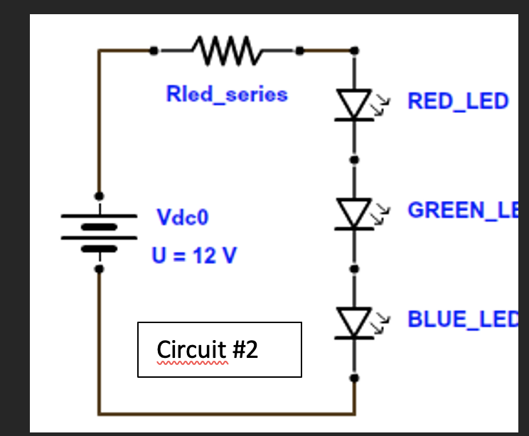 ww
Rled_series
RED_LED
Vdc0
GREEN_LE
U = 12 V
BLUE_LED
Circuit #2
