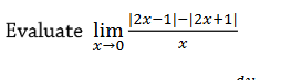 |2x-1|-|2x+1|
Evaluate lim
x+0
