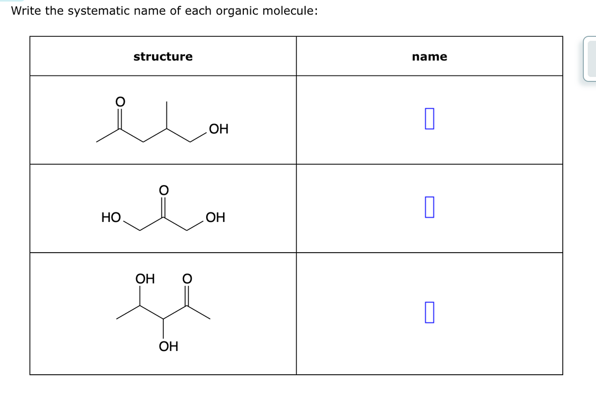 Write the systematic name of each organic molecule:
НО
structure
я
ОН
ОН
ОН
ОН
name
О