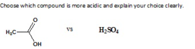 Choose which compound is more acidic and explain your choice clearly.
H;C-
vs
H2SO4
он
