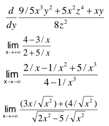 d 9/5x³y² +5x²z¹ + xy
dy
8z²
4-3/x
lim
x →+∞⁰ 2+5/x
lim
X-→-00
lim
X-→+00
2/x-1/x² +5/x³
4-1/x³
(3x/√√x²)+(4/√√x²)
√√2x²-5/√√x²