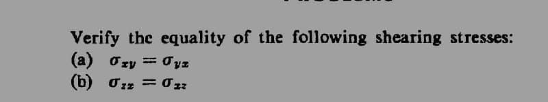 Verify the equality of the following shearing stresses:
(2) σεν = σνε
(b) σzz =σ22