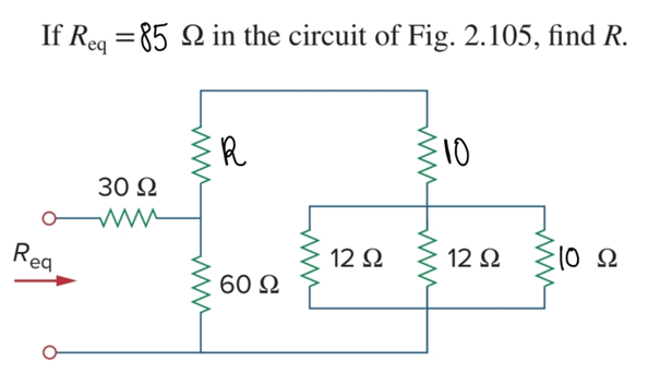 If Reg = 85 Q in the circuit of Fig. 2.105, find R.
%3D
R
10
30 Ω
Rea
12 2
12 Ω
60 2
