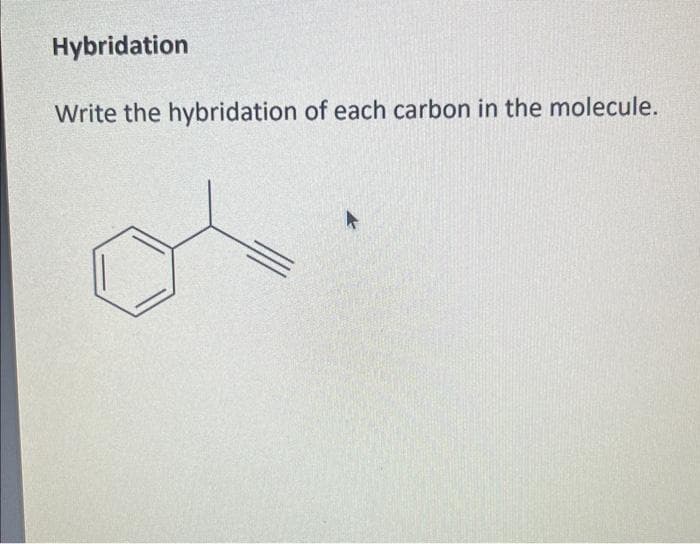 Hybridation
Write the hybridation of each carbon in the molecule.