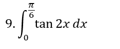 9,
9.
tan 2x dx
