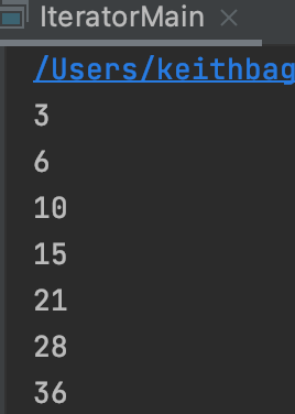 IteratorMain ×
/Users/keithbag
3
6
10
15
21
28
36
