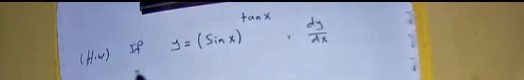 tan x
(Hw) If
y = (Sin x)
