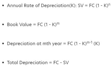 Annual Rate of Depreciation(K): SV = FC (1 - K)"
• Book Value = Fc (1 - K)m
• Depreciation at mth year = FC (1 - K)m-1 (K)
• Total Depreciation = FC - SV
