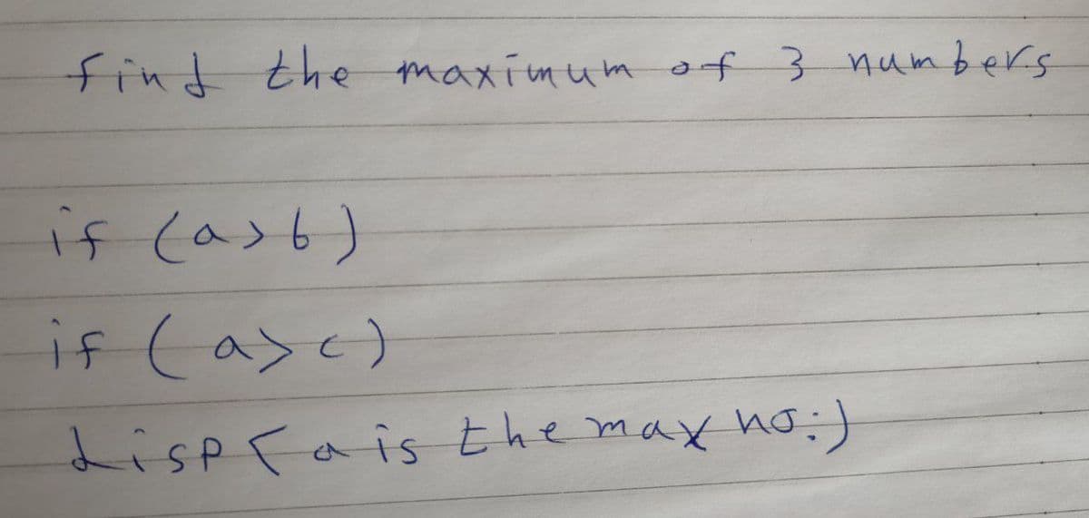 find the maxímum of 3 numbers
if (asb)
if (ase)
Lisp Fais the max hoi)
