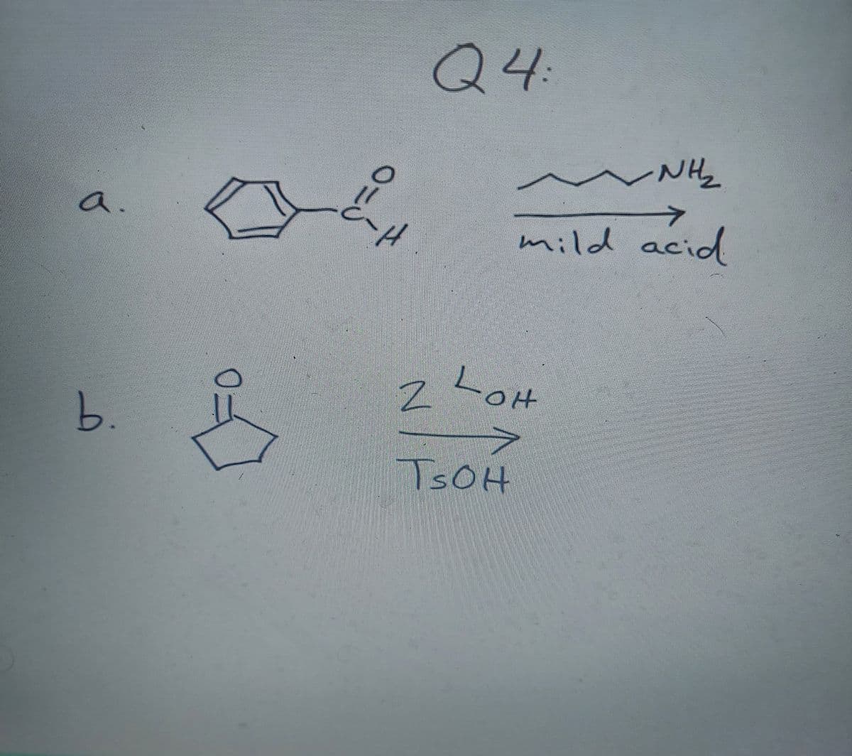 Q4
~ NH,
a.
->
mild acid
Lot
O五〇
b.
TSOH
sOH
