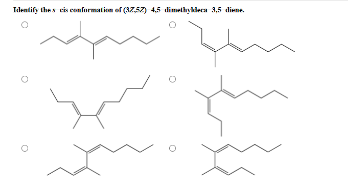 Identify the s-cis conformation of (3Z,5Z)-4,5-dimethyldeca-3,5-diene.
