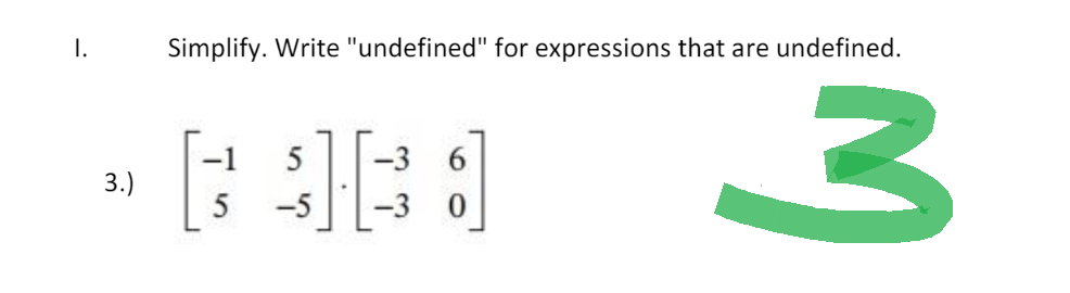 I.
Simplify. Write "undefined" for expressions that are undefined.
-1 5 -3
5 -5
3
3.)
0