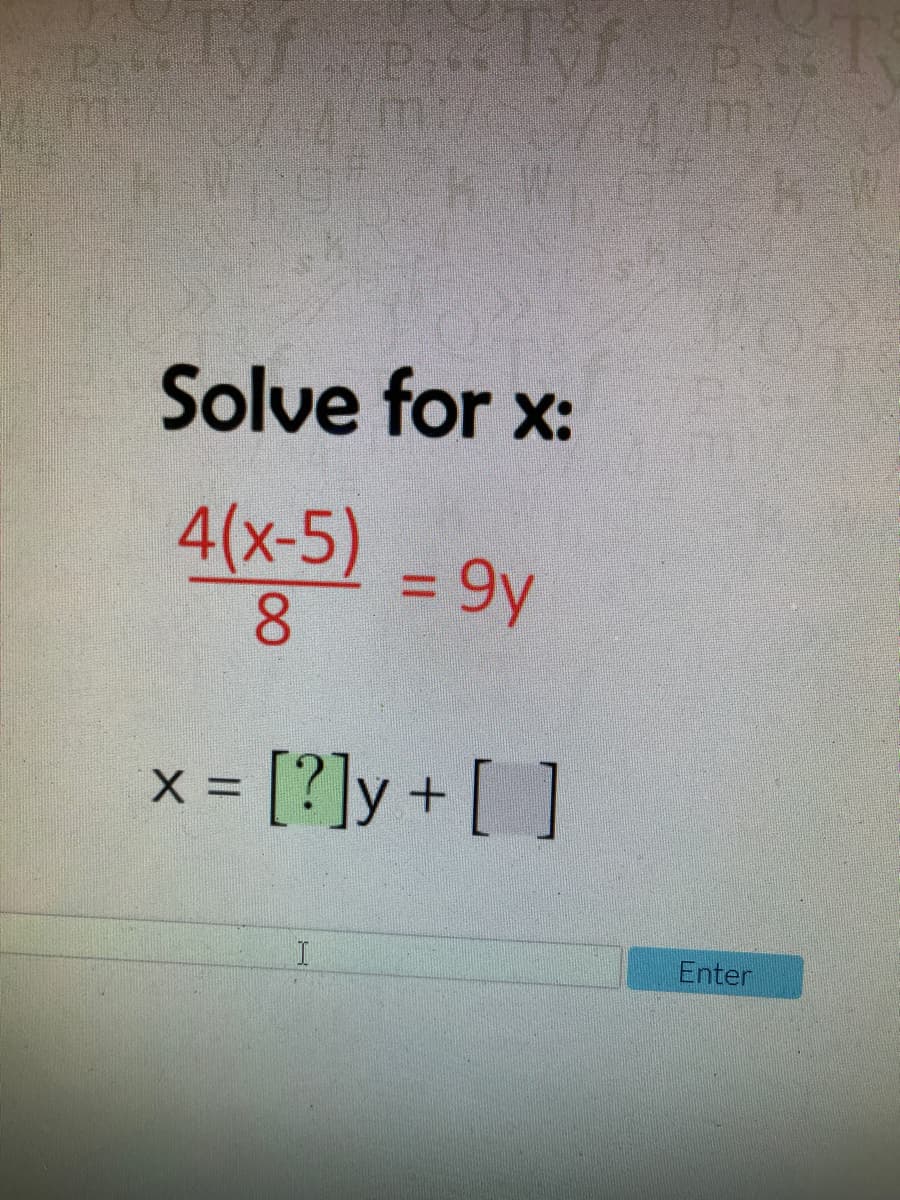 Solve for x:
4(x-5)
8.
%3D
[?]y + [ ]
Enter
