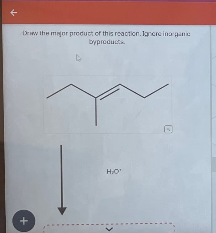 +
لا
Draw the major product of this reaction. Ignore inorganic
byproducts.
H3O+
Q