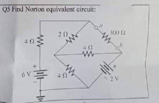 Q5 Find Norton equivalent circuit:
300 2
42
6 VE
