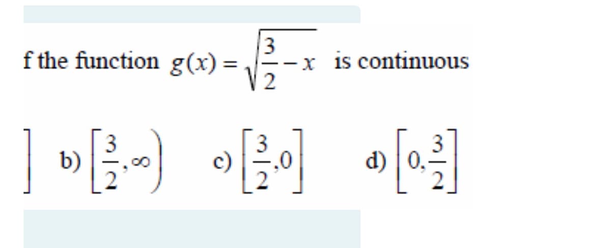 3
--x is continuous
2
f the function g(x) =
b)
c)
