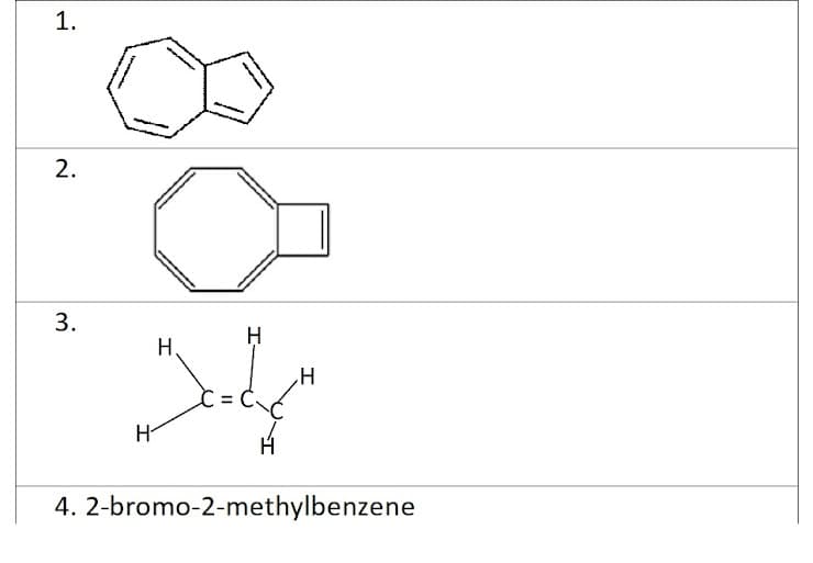 3.
H,
H
4. 2-bromo-2-methylbenzene
II
1.
2.
