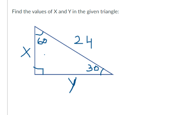 Find the values of X and Y in the given triangle:
24
30
y

