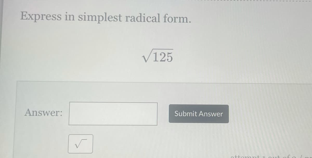 Express in simplest radical form.
V125
Answer:
Submit Answer
ottonmpt 1 Out

