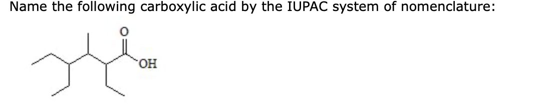 Name the following carboxylic acid by the IUPAC system of nomenclature:
OH