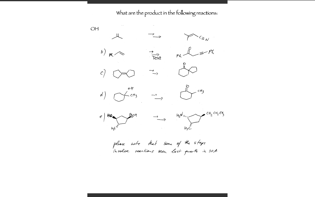 OH
d)
el
What are the product in the following reactions:
OH
-CH3
стои
Text
please note
involve
H₂N..
R_=_-PL
H₂C
. CH₂ CH₂ CH₂
that
Some of the steps
reactions seen best quarte in 304