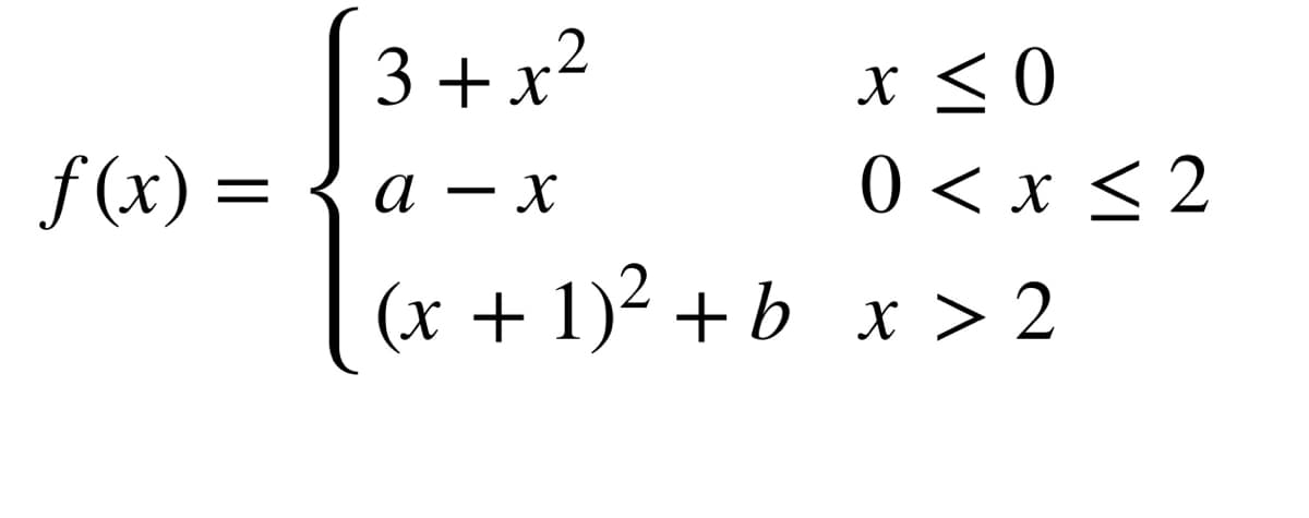 f(x) =
3+x²
0> x
—
а
X
(x + 1)² +b_x > 2
0 < x < 2