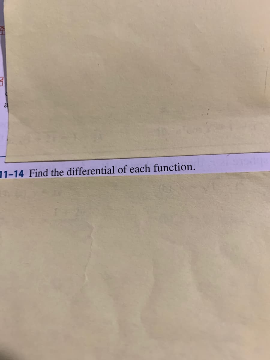 a
11-14 Find the differential of each function.
