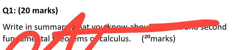Q1: (20 marks)
Write in summarat you know abou
fun me tal eo ems calculus. (2⁰marks)
second
