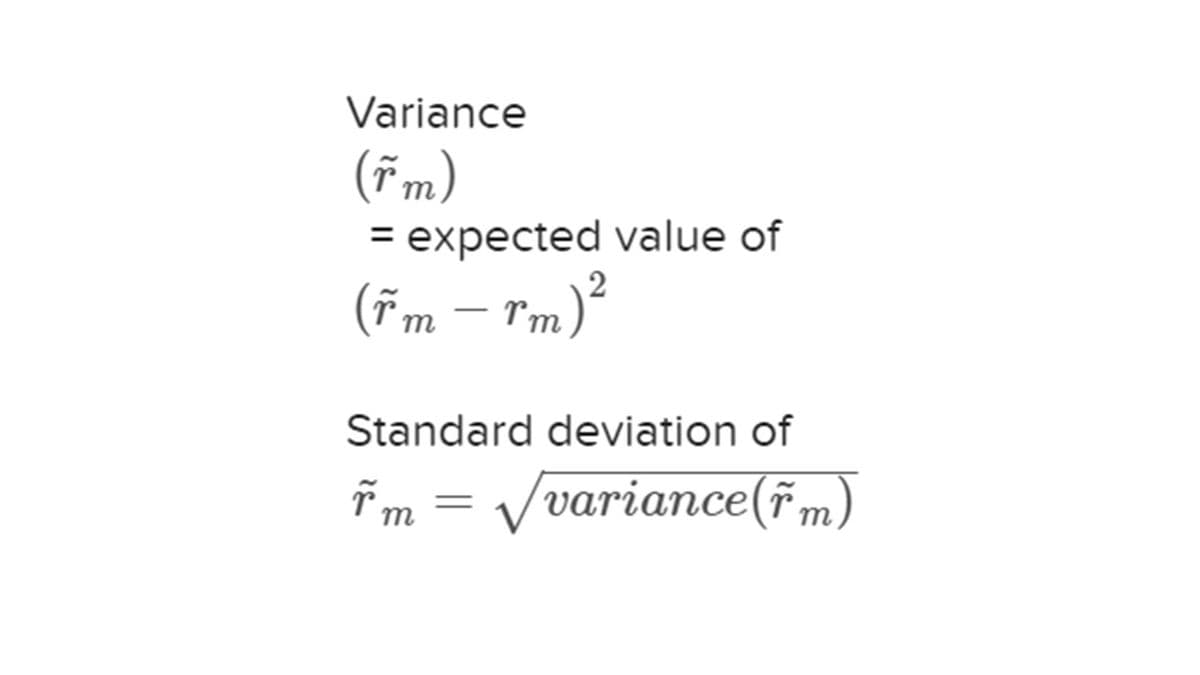 Variance
(*m)
= expected value of
(Fm – rm)²
%3D
2
Standard deviation of
řm = Vvariance(fm)
