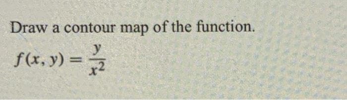 Draw a contour map of the function.
y
f(x, y) =2
