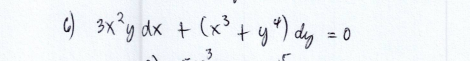 6) 3x²y dx + (x² + y²) dy = 0
3