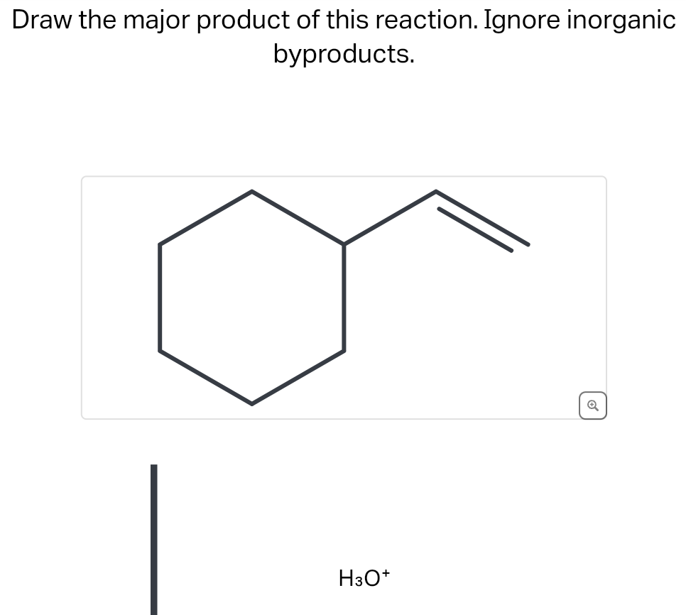Draw the major product of this reaction. Ignore inorganic
byproducts.
H3O+
Q