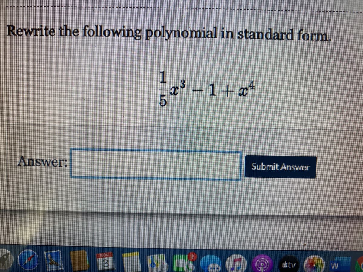 Rewrite the following polynomial in standard form.
a 1+x*
-1+x²
---
Answer:
Submit Answer
感tv
W
