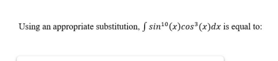 Using an
appropriate substitution, ſ sin1º (x)cos³(x)dx is equal to:
