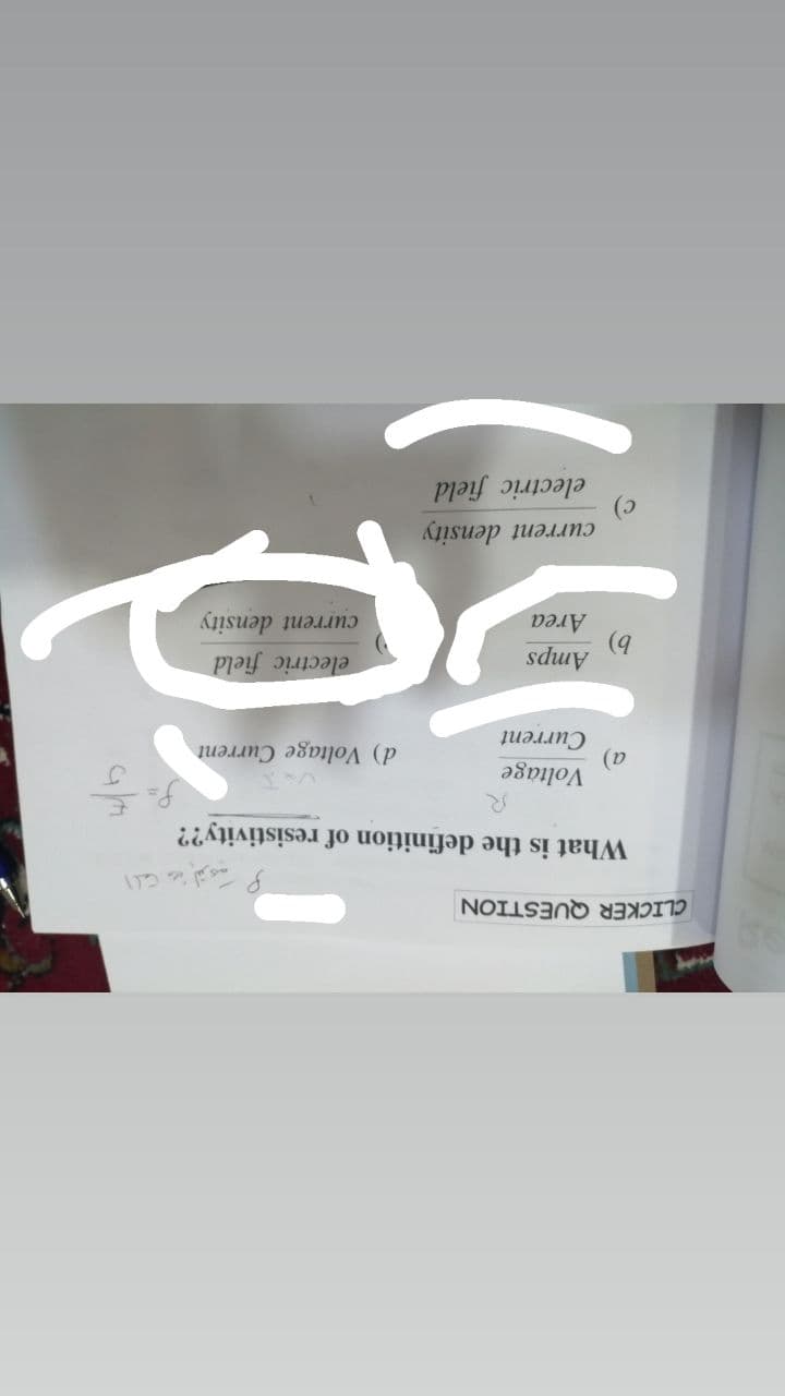 CLICKER QUESTION
What is the definition of resistivity??
Voltage
(v
Current
d) Voltage Current
electric field
b.
Area
sduy
current density
current density
electric field
