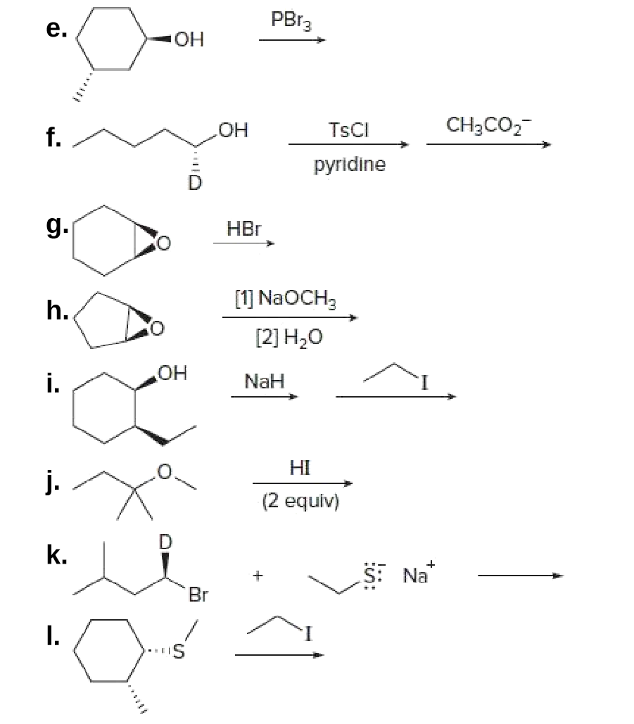 PB13
e.
Он
f.
TSCI
CH3CO2-
pyridine
g.
HBr
[1] NaOCH3
h.
[2] H2O
i.
HO
NaH
HI
j.
(2 equiv)
k.
S: Na"
Br
I.
