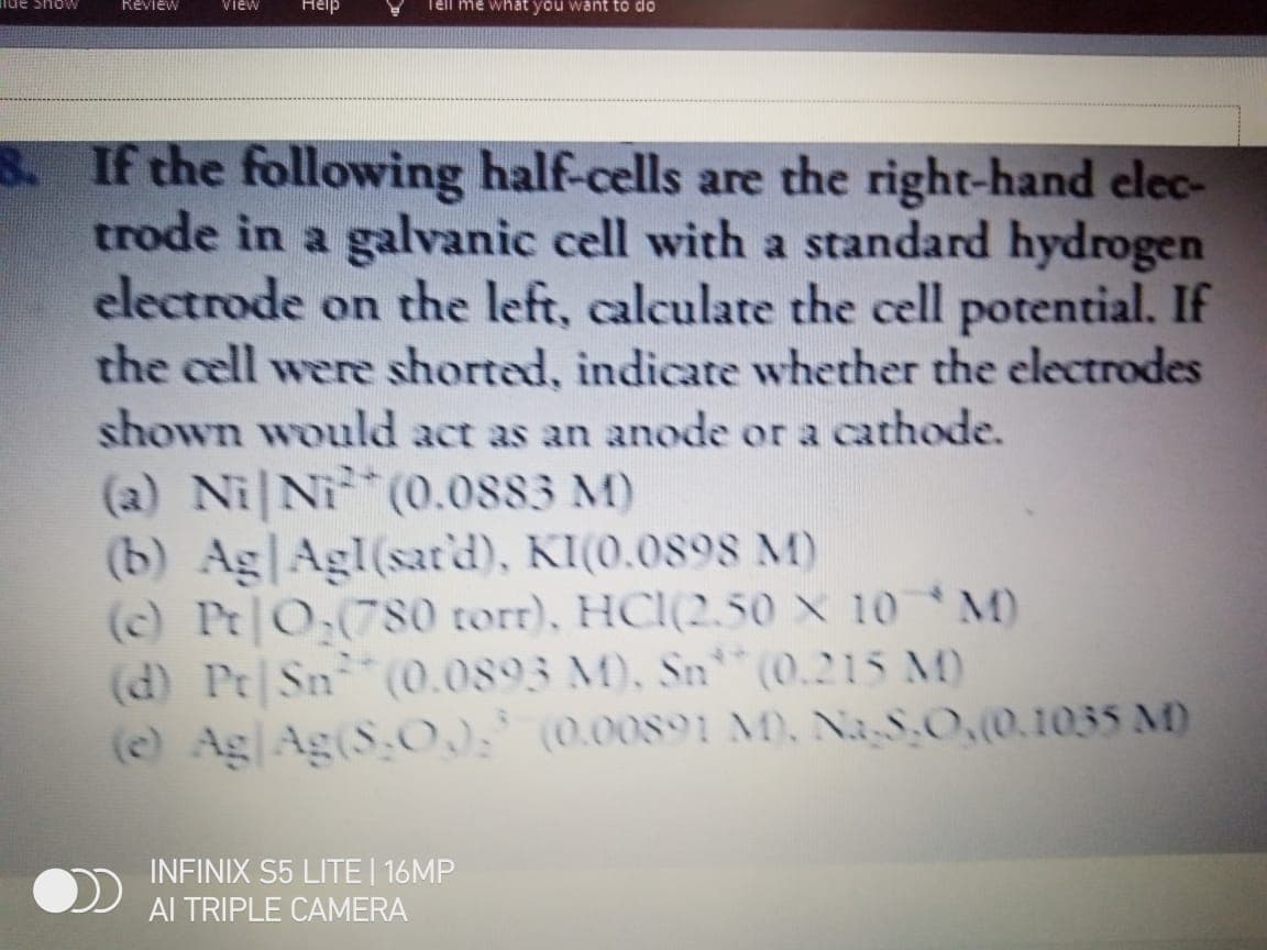 B. If the following half-cells are the right-hand elec-
trode in a galvanic cell with a standard hydrogen
electrode on the left, calculate the cell potential. If
the cell were shorted, indicate whether the electrodes
shown would act as an anode or a cathode.
(a) Ni Ni (0.0883 M)
(b) Ag|Agl(sat'd), KI(0.0898 M)
(c) Pr|O,(780 torr), HCl(2.50 X 10 M)

