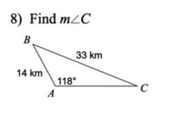 8) Find m2C
B.
33 km
14 km
118°
A
C
