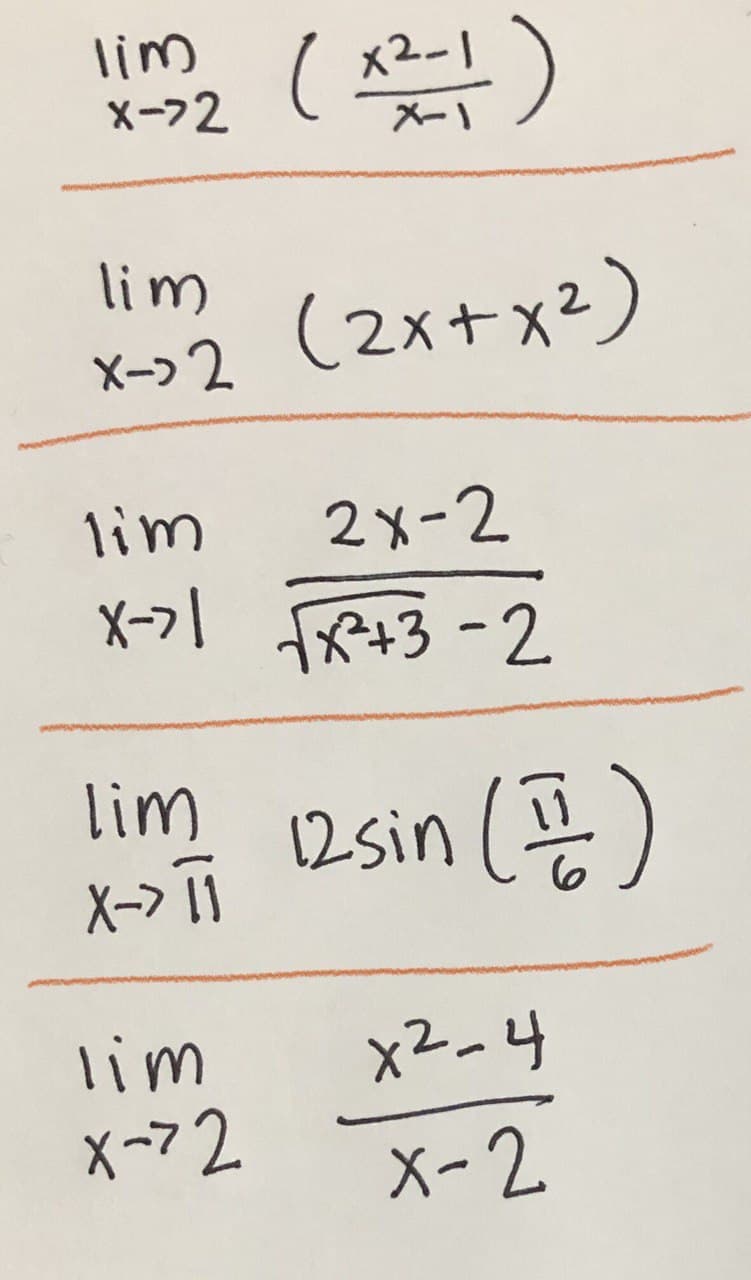 lim
X-72
x2-1
lim
(2x+x²)
X-> 2
lim
2x-2
X-7l fre43-2
fx+3-2
lim
12sin ()
X-> Ti
lim
x2-4
X-72
X-2
