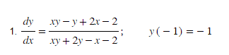 dy
1.
dx
xy-y + 2x-2
xy+2y-x-2
y (-1) = -1