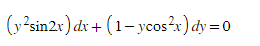 (y²sin2x) dx + (1-ycos²x) dy = 0